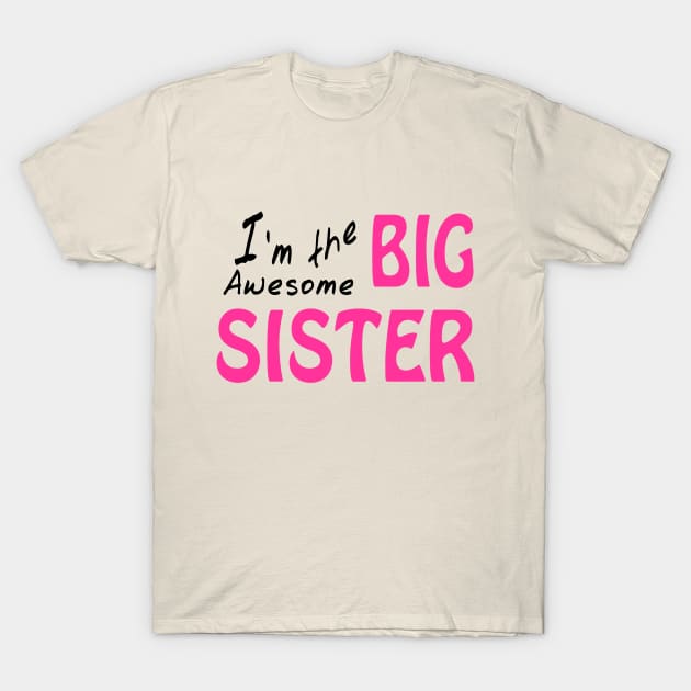 I'm the Awesome Big Sister T-Shirt by PeppermintClover